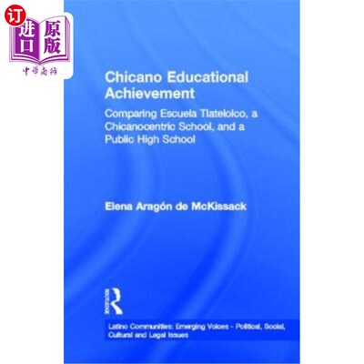 海外直订Chicano Educational Achievement: Comparing Escuela Tlatelolco, A Chicanocentric  奇卡诺教育成就：比较以奇卡