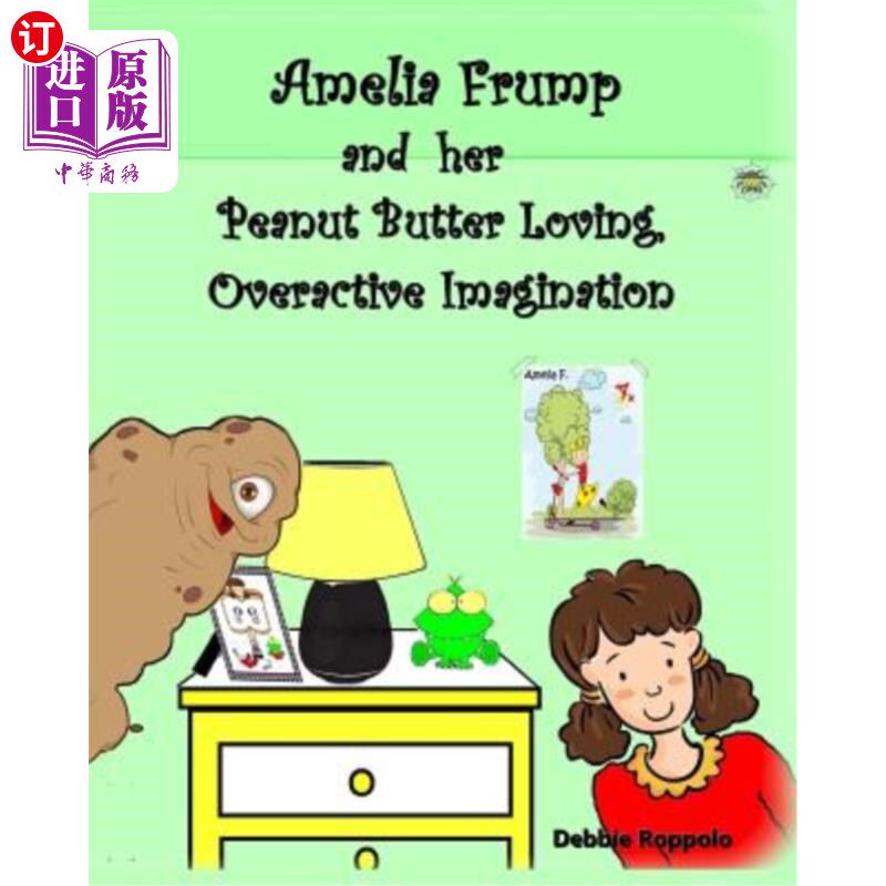 海外直订Amelia Frump & Her Peanut Butter Loving, Overactive Imagination 阿米莉亚·弗伦普&她喜欢花生酱，想象力过于活