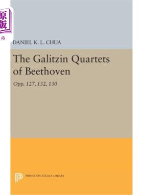 海外直订The Galitzin Quartets of Beethoven: Opp. 127, 132, 130 贝多芬的加利辛四重奏:op . 127,132,130