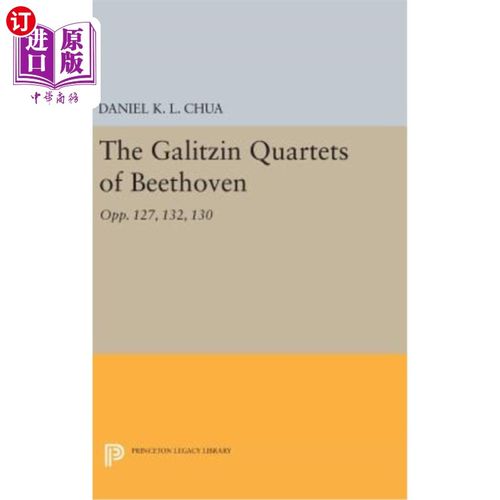 海外直订The Galitzin Quartets of Beethoven: Opp. 127, 132, 130 贝多芬的加利辛四重奏:op . 127,132,130