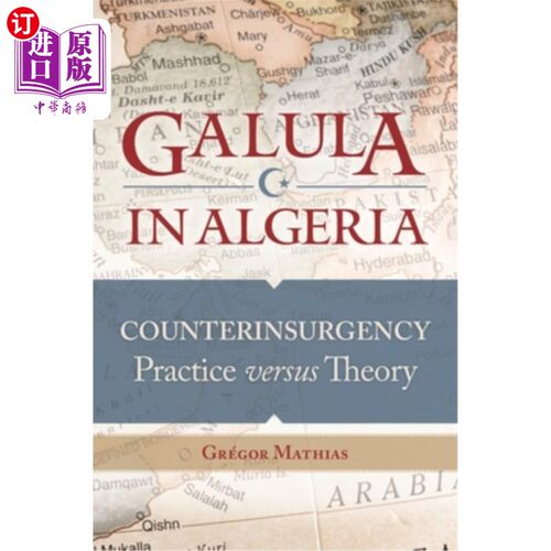 海外直订Galula in Algeria: Counterinsurgency Practice versus Theory 阿尔及利亚的加卢拉:反叛乱的实践与理论