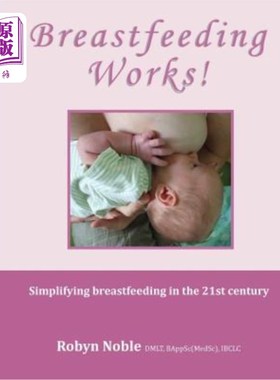 海外直订Breastfeeding Works!: Simplifying breastfeeding in the 21st century 母乳喂养工作!:在21世纪简化母乳喂养