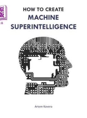 海外直订How to Create Machine Superintelligence: A Quick Journey through Classical/Quant 如何创造机器超级智能：经典