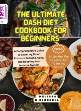 海外直订The ultimate Dash Diet Cookbook for Beginners: A Comprehensive Guide to Lowering 为初学者准备的Dash饮食食谱