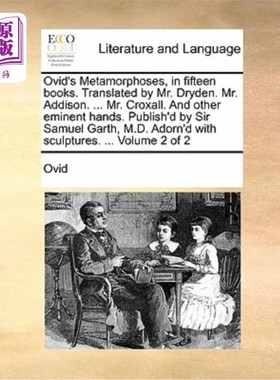 海外直订Ovid's Metamorphoses, in Fifteen Books. Translated by Mr. Dryden. Mr. Addison. . 奥维德的《变形记》，在《十