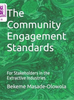 海外直订The Community Engagement Standards: For Stakeholders in the Extractive Industrie 社区参与标准：采掘业的利益