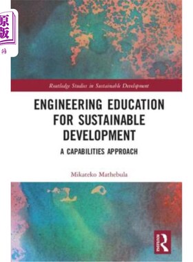 海外直订Engineering Education for Sustainable Development: A Capabilities Approach 可持续发展的工程教育:能力方法