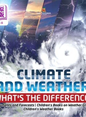 海外直订Climate and Weather: What's the Difference? - Instruments and Forecasts - Childr 气候和天气：有什么区别？-