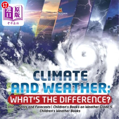海外直订Climate and Weather: What's the Difference? - Instruments and Forecasts - Childr 气候和天气：有什么区别？-