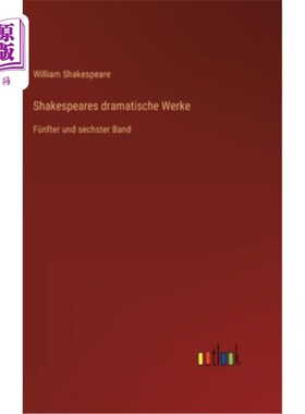 海外直订德语 Shakespeares dramatische Werke: Fünfter und sechster Band 莎士比亚的巨作《第五、第六集