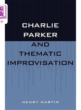 海外直订Charlie Parker and Thematic Improvisation 查理·帕克和主题即兴创作