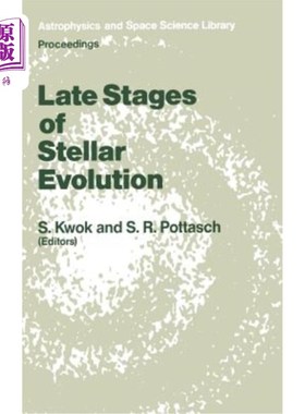 海外直订Late Stages of Stellar Evolution: Proceedings of the Workshop Held in Calgary, C 恒星演化的后期阶段:1986年