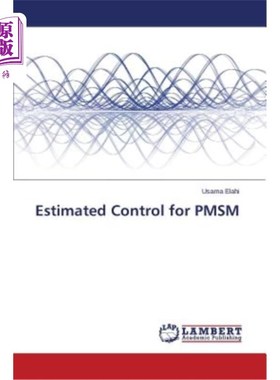 海外直订Estimated Control for PMSM PMSM的估计控制
