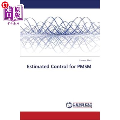 海外直订Estimated Control for PMSM PMSM的估计控制