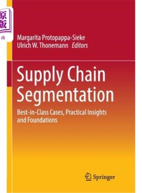 海外直订Supply Chain Segmentation: Best-In-Class Cases, Practical Insights and Foundatio 供应链细分:最好的案例，实