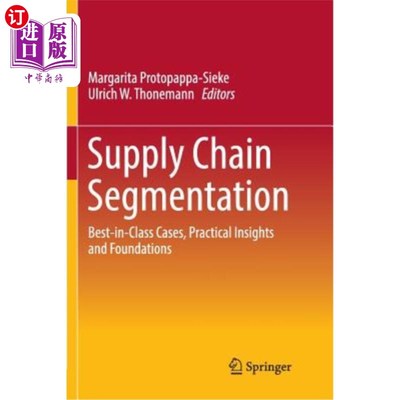 海外直订Supply Chain Segmentation: Best-In-Class Cases, Practical Insights and Foundatio 供应链细分:最好的案例，实
