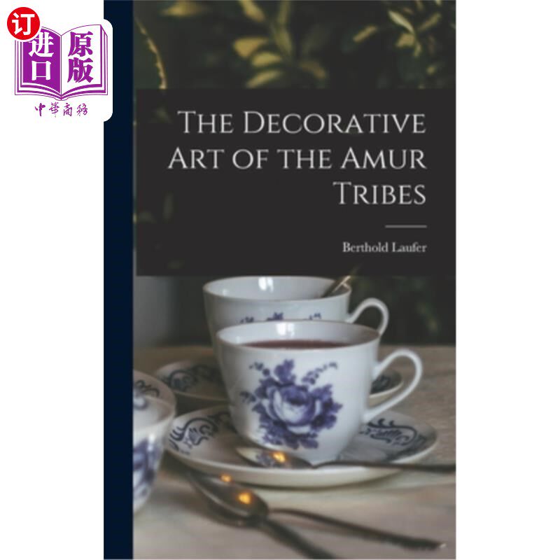 海外直订The Decorative art of the Amur Tribes 黑龙江部落的装饰艺术
