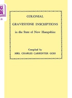 海外直订Colonial Gravestone Inscriptions in the State of New Hampshire. from Collections 新罕布夏州殖民时期的墓碑铭