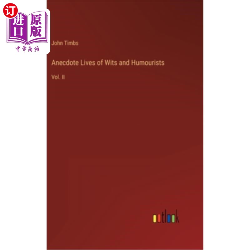 海外直订Anecdote Lives of Wits and Humourists: Vol. II 智慧和幽默家的轶事生活:卷二