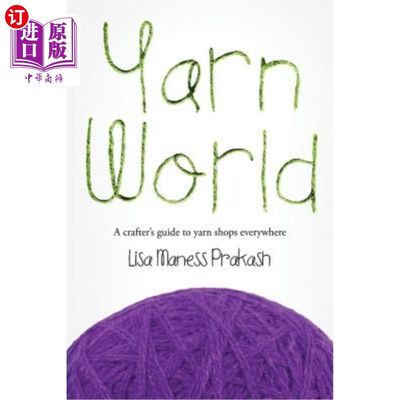 海外直订Yarn World: A Crafter's Guide to Yarn Everywhere 纱线世界：各地纱线的工匠指南