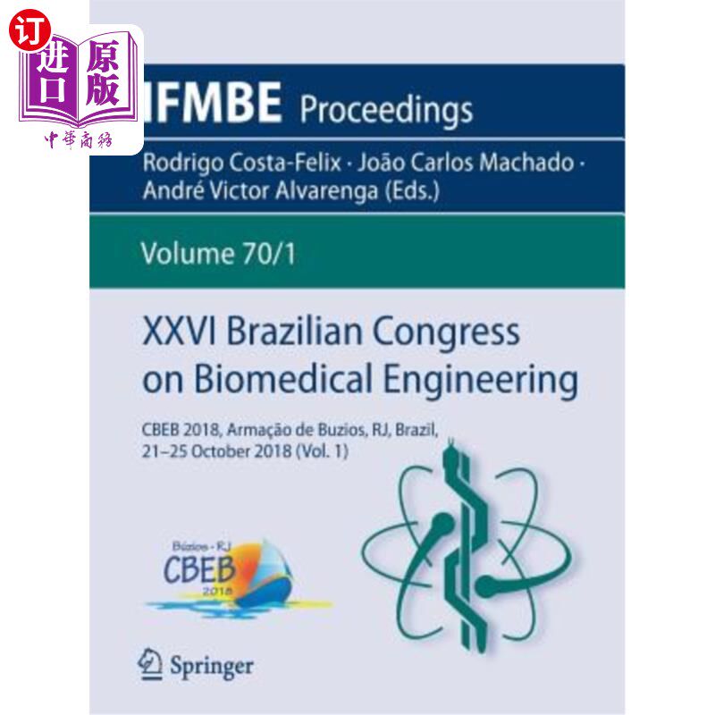 海外直订XXVI Brazilian Congress on Biomedical Engineering: Cbeb 2018, Arma??o de Buzios, 第二十六届巴西生物医学工程