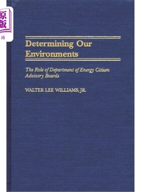 海外直订Determining Our Environments: The Role of Department of Energy Citizen Advisory  决定我们的环境:能源部公民