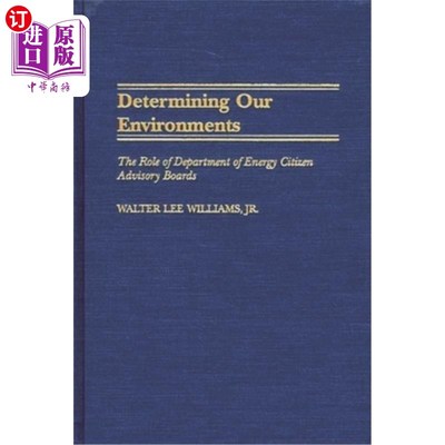 海外直订Determining Our Environments: The Role of Department of Energy Citizen Advisory  决定我们的环境:能源部公民