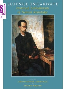 海外直订Science Incarnate: Historical Embodiments of Natural Knowledge 科学的化身:自然知识的历史体现