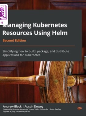 海外直订Managing Kubernetes Resources Using Helm - Second Edition: Simplifying how to bu 使用Helm第二版管