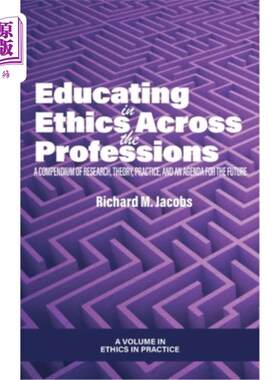 海外直订Educating in Ethics Across the Professions: A Compendium of Research, Theory, Pr 跨专业的伦理教育:研究、理