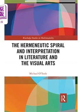 海外直订Hermeneutic Spiral and Interpretation in Literat... 文学与视觉艺术中的解释学螺旋与解释