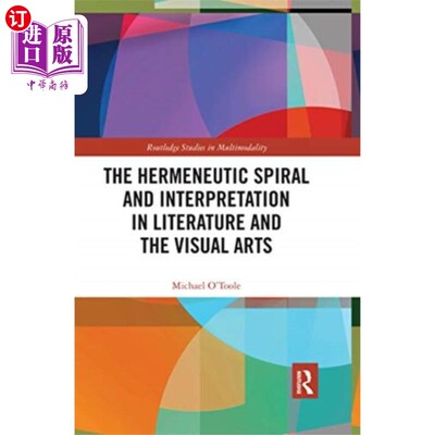 海外直订Hermeneutic Spiral and Interpretation in Literat... 文学与视觉艺术中的解释学螺旋与解释