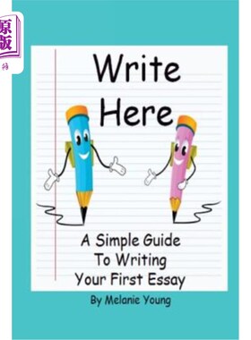 海外直订Write Here: A Simple Guide to Writing Your First Essay 在这里写：写第一篇文章的简单指南