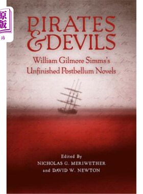 海外直订Pirates and Devils: William Gilmore Simms's Unfinished Postbellum Novels 海盗与魔鬼:威廉·吉尔摩·西姆斯未完