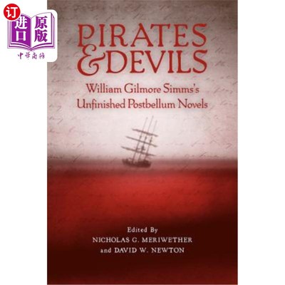 海外直订Pirates and Devils: William Gilmore Simms's Unfinished Postbellum Novels 海盗与魔鬼:威廉·吉尔摩·西姆斯未完