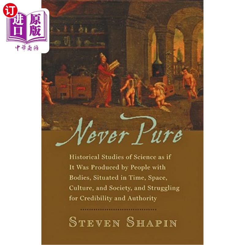 海外直订Never Pure: Historical Studies of Science as If It Was Produced by People with B 从不纯粹:科学的历史研究，