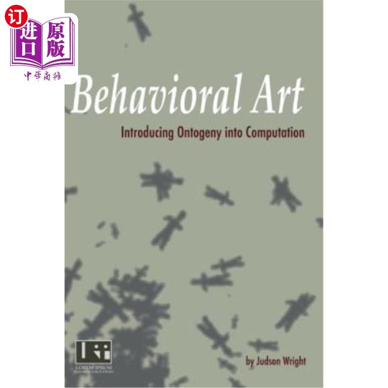 海外直订Behavioral Art: Introducing Ontogeny Into Computation 行为艺术:将个体发生引入计算