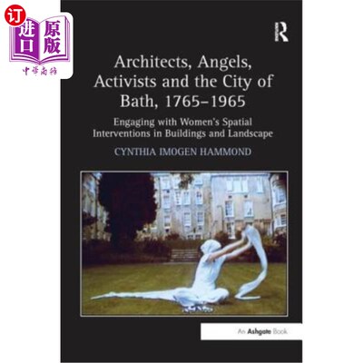 海外直订Architects, Angels, Activists and the City of Bath, 1765-1965: Engaging with Wom 建筑师、天使、活动家和巴斯