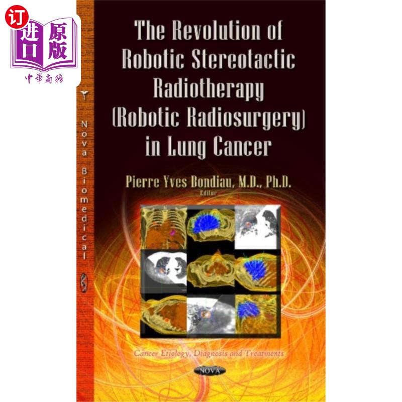 海外直订医药图书Revolution of Robotic Stereotactic Radiotherapy ... 机器人立体定向放射治疗肺癌的革命