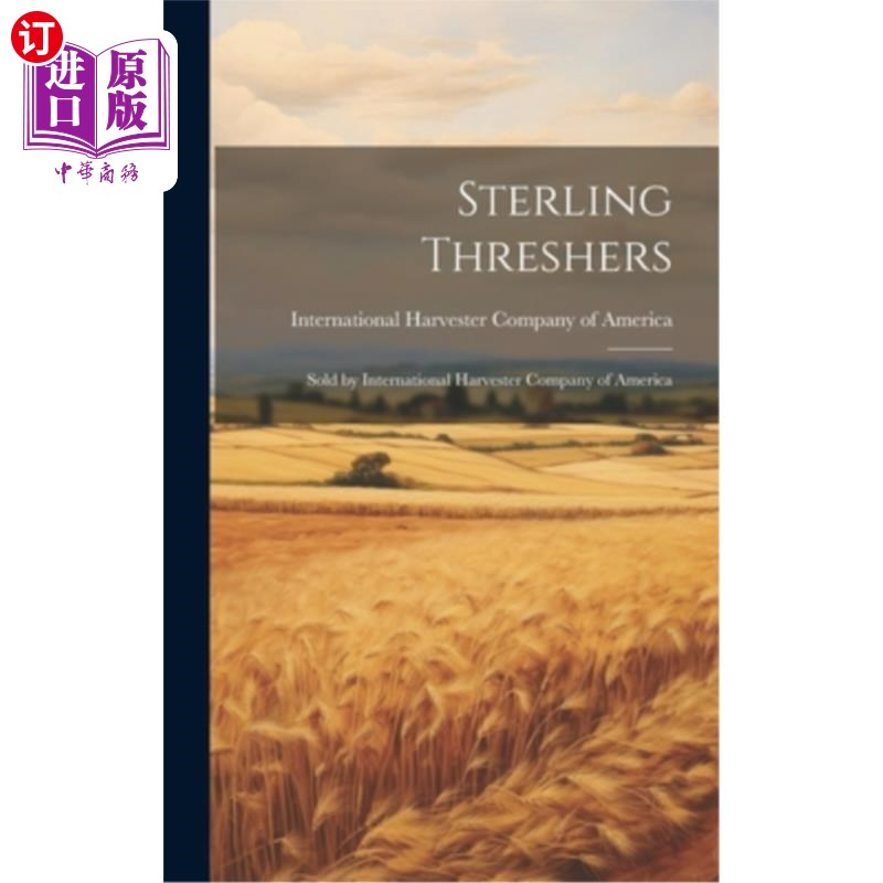 海外直订Sterling Threshers: Sold by International Harvester Company of America 斯特林脱粒机：由美国国际收割机公司销