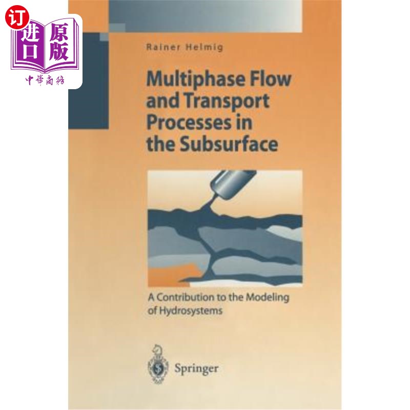 海外直订Multiphase Flow and Transport Processes in the Subsurface: A Contribution to the 地下多相流和输送过程：对水