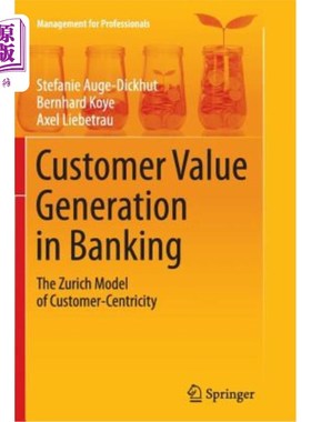 海外直订Customer Value Generation in Banking: The Zurich Model of Customer-Centricity 银行中的客户价值产生:以客户为