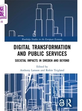 海外直订Digital Transformation and Public Services: Societal Impacts in Sweden and Beyon 数字转型和公共服务：瑞典及