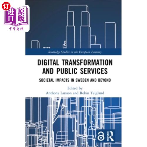 海外直订Digital Transformation and Public Services: Societal Impacts in Sweden and Beyon 数字转型和公共服务：瑞典及