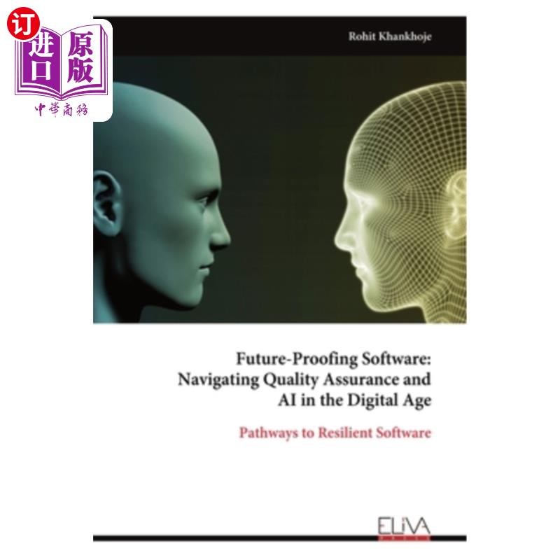 海外直订Future-Proofing Software: Navigating Quality Assurance and AI in the Digital Age 面向未来的软件：在数字时代