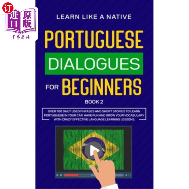 海外直订Portuguese Dialogues for Beginners Book 2: Over 100 Daily Used Phrases & Short S 葡萄牙语初学者对话第二册：