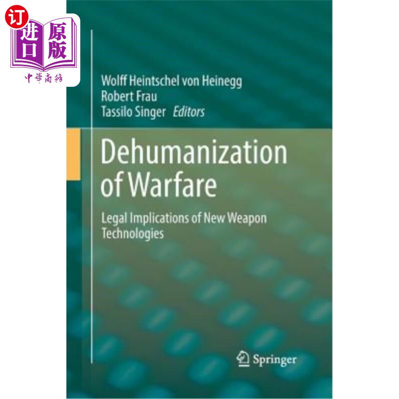 海外直订Dehumanization of Warfare: Legal Implications of New Weapon Technologies 战争的非人性化：新武器技术的法律含