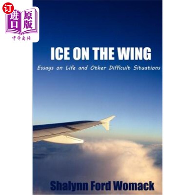 海外直订Ice on the Wing: Essays On Life And Other Difficult Situations 《翼上的冰：关于生活和其他困难处境的随笔》