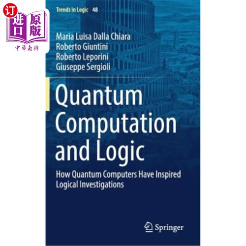 海外直订Quantum Computation and Logic: How Quantum Computers Have Inspired Logical Inves 量子计算与逻辑:量子计算机