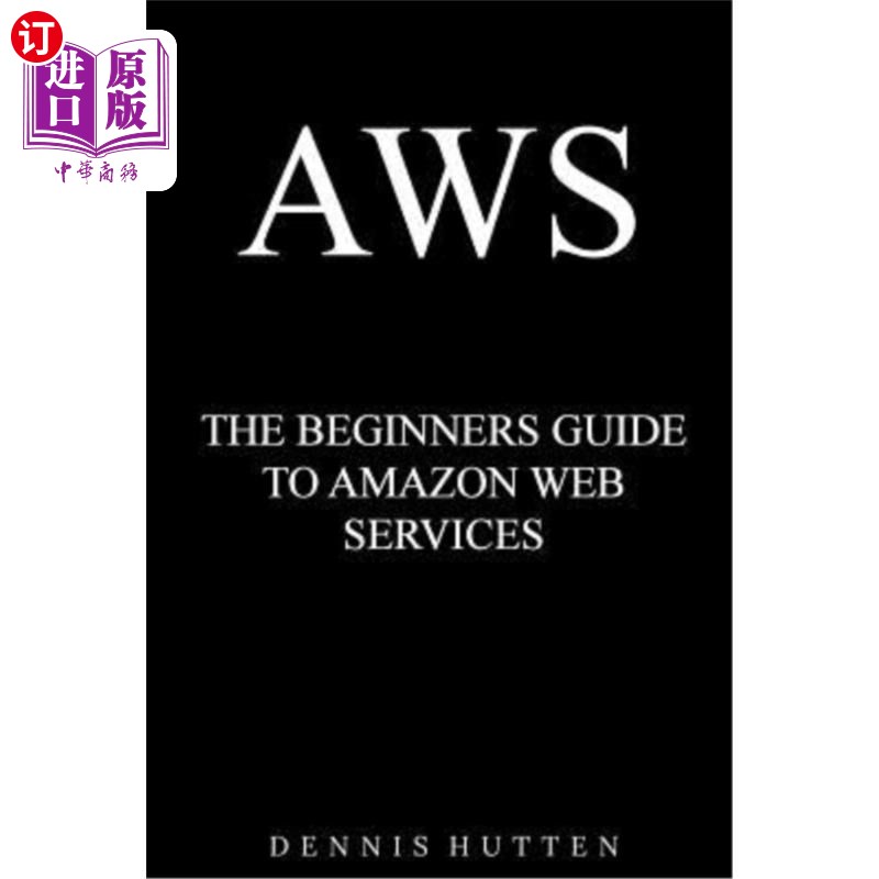海外直订Aws: Amazon Web Services Tutorial the Ultimate Beginners Guide 亚马逊网站服务教程终极初学者指南